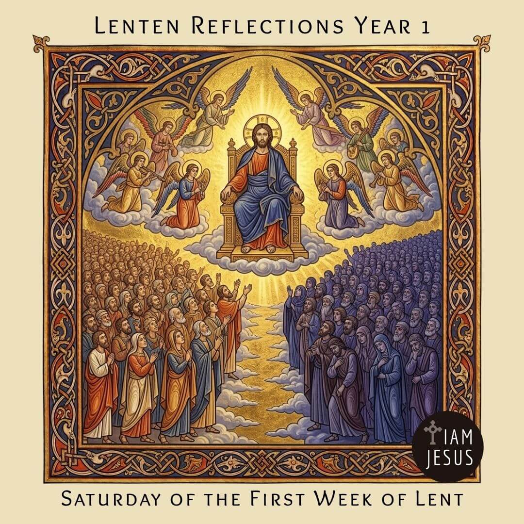 Daily Lenten Reflection Saturday of the First Week of Lent Year 2
