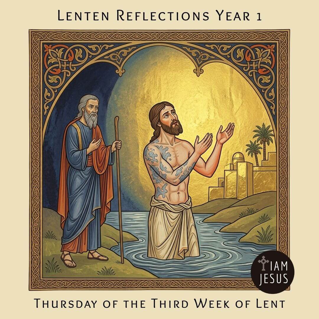 Daily Lenten Reflection Thursday of the Third Week of Lent Year 1