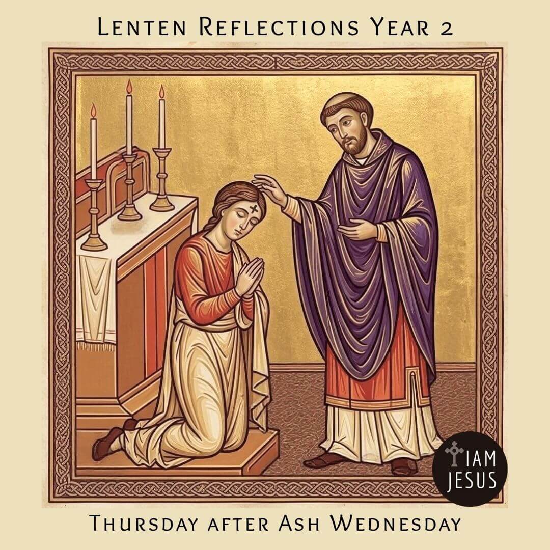 Daily Lenten Reflection Thursday after Ash Wednesday Year 2